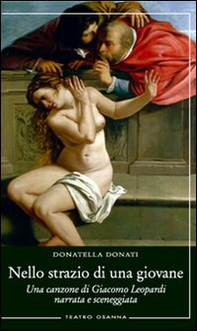 Nello strazio di una giovane. Una canzone di Giacomo Leopardi narrata e sceneggiata - Librerie.coop Nello strazio di una giovane. Una canzone di Giacomo Leopardi narrata e sceneggiata - Librerie.coop