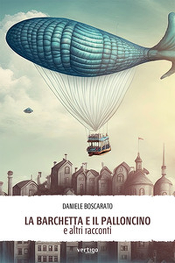 La barchetta e il palloncino e altri racconti - Librerie.coop La barchetta e il palloncino e altri racconti - Librerie.coop