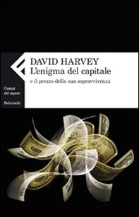 L'enigma del capitale e il prezzo della sua sopravvivenza - Librerie.coop L'enigma del capitale e il prezzo della sua sopravvivenza - Librerie.coop