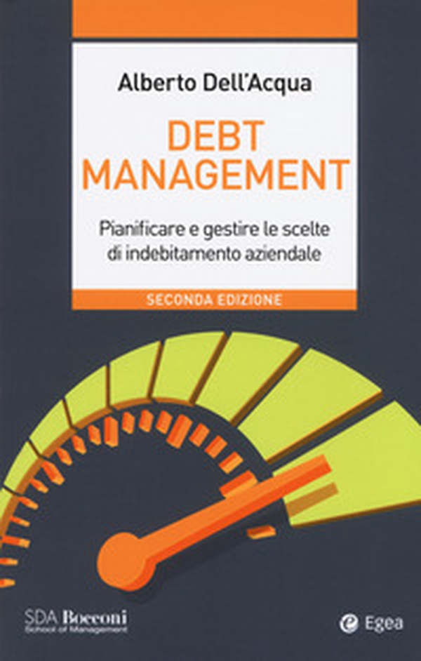 Debt management. Pianificare e gestire le scelte di indebitamento aziendale - Librerie.coop Debt management. Pianificare e gestire le scelte di indebitamento aziendale - Librerie.coop