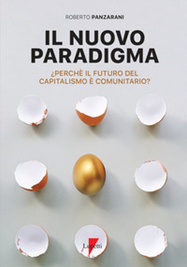 Il nuovo paradigma. Perché il futuro del capitalismo è comunitario? - Librerie.coop Il nuovo paradigma. Perché il futuro del capitalismo è comunitario? - Librerie.coop