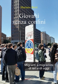 Giovani senza confini. Migranti e migrazioni di ieri e di oggi - Librerie.coop