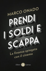 Prendi i soldi e scappa. La finanza spiegata con il cinema - Librerie.coop