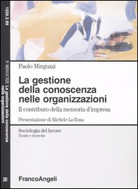 La gestione della conoscenza nelle organizzazioni. Il contributo della memoria d'impresa - Librerie.coop