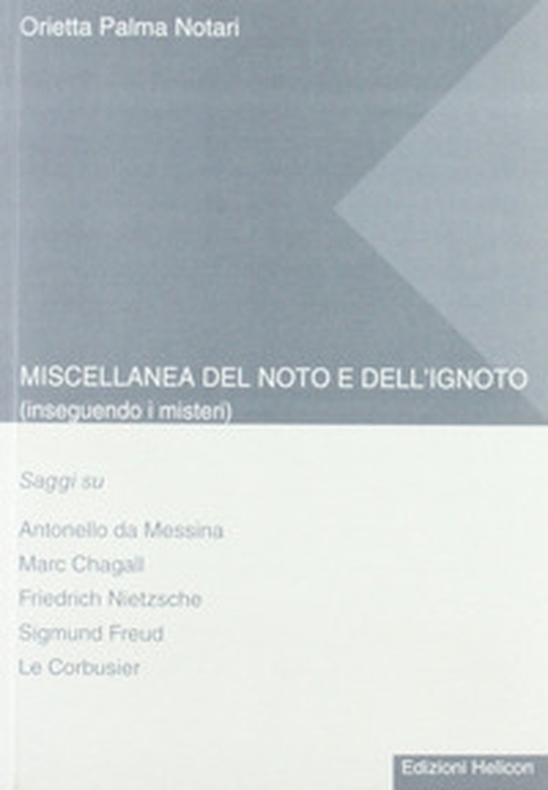 Miscellanea del noto e dell'ignoto. Inseguendo i misteri. Saggi su Antonello da Messina, Marc Chagall, Friedrich Nietzsche, Sigmund Freud, Le Corbusier - Librerie.coop Miscellanea del noto e dell'ignoto. Inseguendo i misteri. Saggi su Antonello da Messina, Marc Chagall, Friedrich Nietzsche, Sigmund Freud, Le Corbusier - Librerie.coop