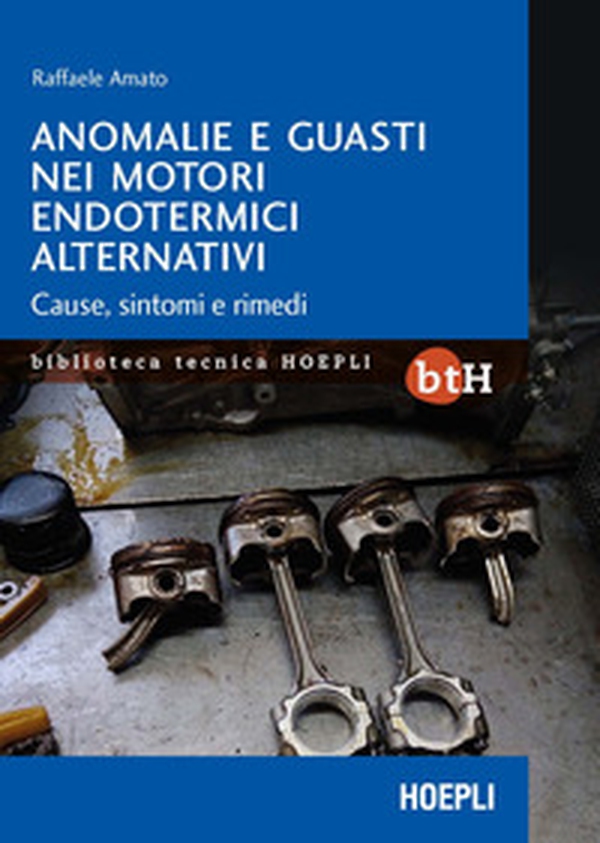 Anomalie e guasti nei motori endotermici alternativi. Cause, sintomi e rimedi - Librerie.coop Anomalie e guasti nei motori endotermici alternativi. Cause, sintomi e rimedi - Librerie.coop