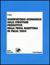 Osservatorio economico sulle strutture produttive della pesca marittima in Italia 2004 - Librerie.coop
