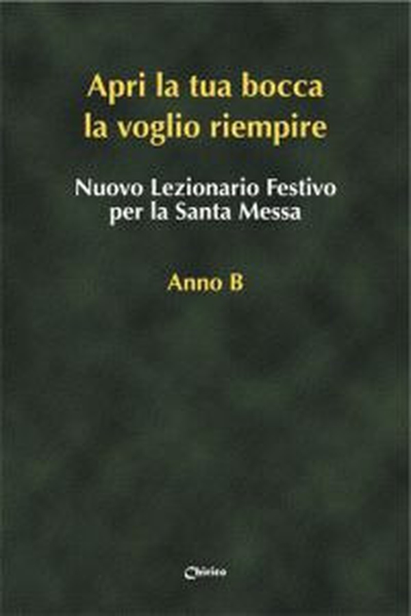 Nuovo lezionario festivo per la santa messa. Anno B. «Apri la tua bocca la voglio riempire» - Librerie.coop Nuovo lezionario festivo per la santa messa. Anno B. «Apri la tua bocca la voglio riempire» - Librerie.coop