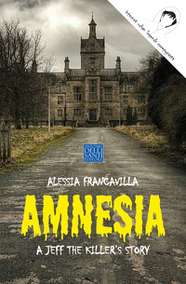 Amnesia. A Jeff the killer's story - Librerie.coop Amnesia. A Jeff the killer's story - Librerie.coop