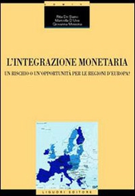 L'integrazione monetaria. Un rischio o un'opportunità per le regioni d'Europa? - Librerie.coop