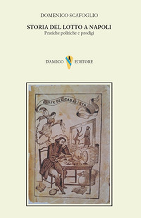Storia del lotto a Napoli. Pratiche politiche e prodigi - Librerie.coop