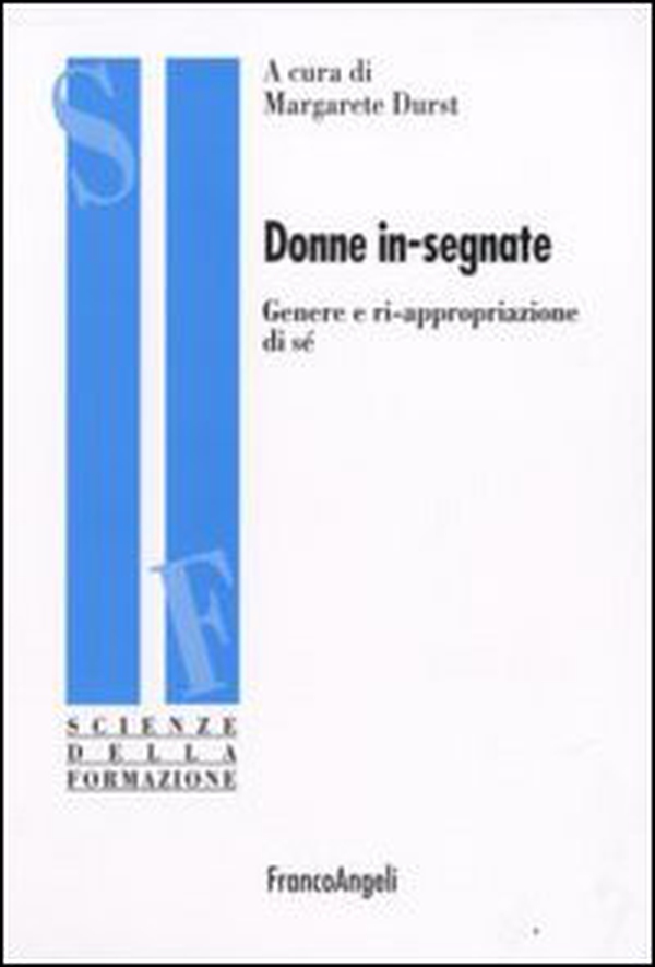 Donne in-segnate. Genere e ri-appropriazione di sé - Librerie.coop Donne in-segnate. Genere e ri-appropriazione di sé - Librerie.coop