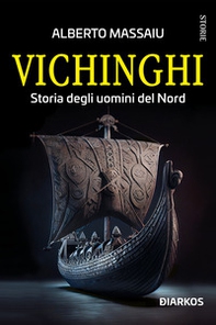 Vichinghi. Storia degli uomini del Nord - Librerie.coop