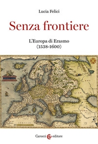 Senza frontiere. L'Europa di Erasmo (1538-1600) - Librerie.coop