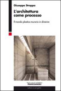 L'architettura come processo. Il mondo plastico murario in divenire - Librerie.coop L'architettura come processo. Il mondo plastico murario in divenire - Librerie.coop