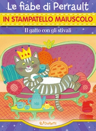 Il gatto con gli stivali. Le fiabe di Perrault in stampatello maiuscolo - Librerie.coop