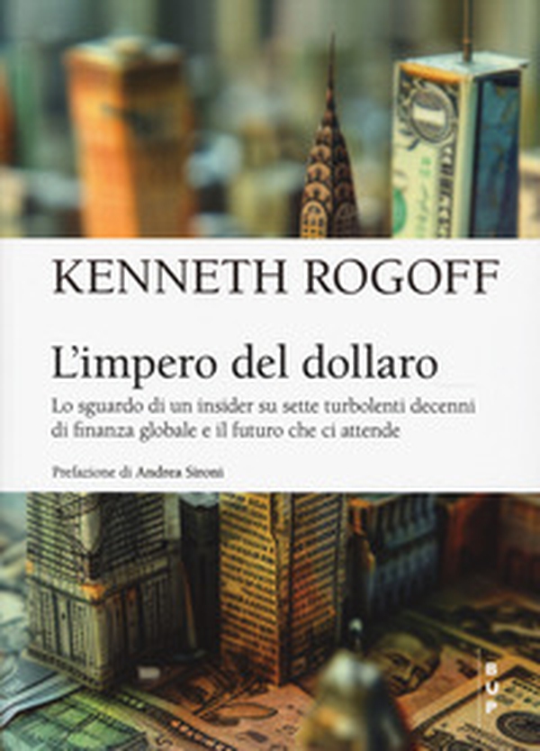 L'impero del dollaro. Lo sguardo di un insider su sette turbolenti decenni di finanza globale e il futuro che ci attende - Librerie.coop L'impero del dollaro. Lo sguardo di un insider su sette turbolenti decenni di finanza globale e il futuro che ci attende - Librerie.coop