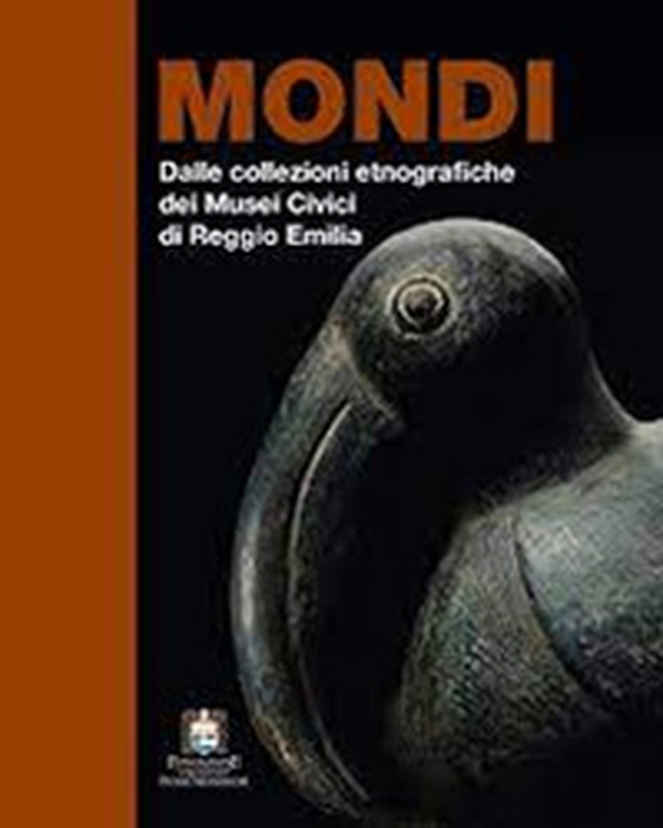 Mondi. Dalle collezioni etnografiche dei musei civici di Reggio Emilia - Librerie.coop Mondi. Dalle collezioni etnografiche dei musei civici di Reggio Emilia - Librerie.coop
