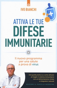 Attiva le tue difese immunitarie. Il nuovo programma per una salute a prova di virus - Librerie.coop Attiva le tue difese immunitarie. Il nuovo programma per una salute a prova di virus - Librerie.coop