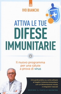 Attiva le tue difese immunitarie. Il nuovo programma per una salute a prova di virus - Librerie.coop