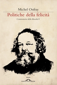 Politiche della felicità - Librerie.coop Politiche della felicità - Librerie.coop