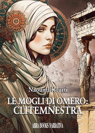 Le mogli di Omero: Clitemnestra - Librerie.coop