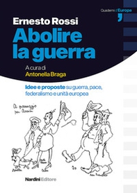 Abolire la guerra. Idee e proposte su guerra, pace, federalismo e unità europea - Librerie.coop