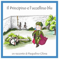 Il Principino e l'uccellino blu - Librerie.coop