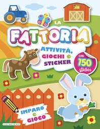 La fattoria. Imparo e gioco. Con adesivi - Librerie.coop