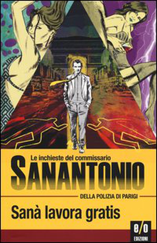 Sanà lavora gratis. Le inchieste del commissario Sanantonio della polizia di Parigi - Librerie.coop Sanà lavora gratis. Le inchieste del commissario Sanantonio della polizia di Parigi - Librerie.coop