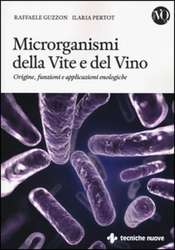 Microrganismi della vite e del vino. Origine, funzioni e applicazioni enologiche - Librerie.coop Microrganismi della vite e del vino. Origine, funzioni e applicazioni enologiche - Librerie.coop