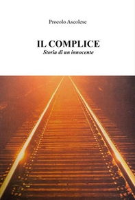 Il complice. Storia di un innocente - Librerie.coop