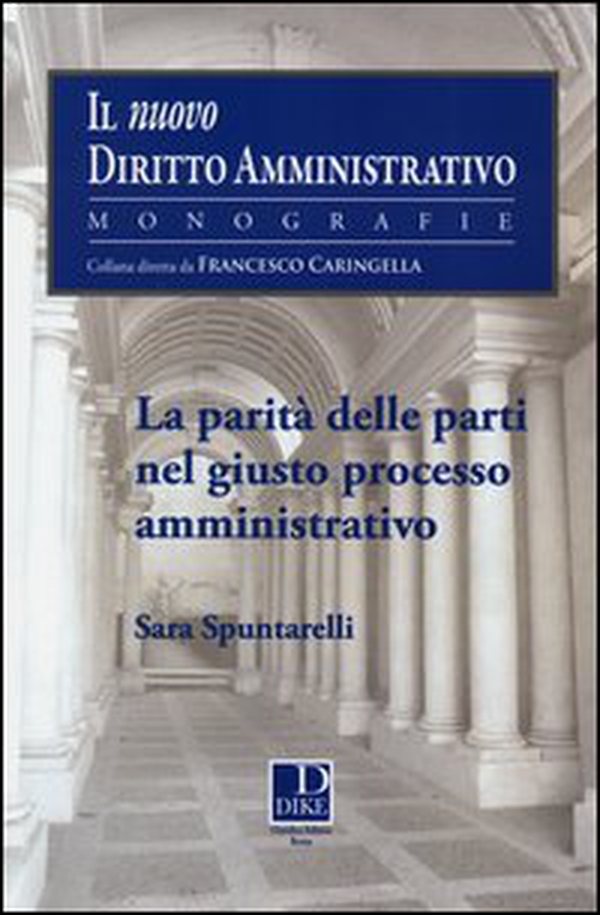 La parità delle parti nel giusto processo amministrativo - Librerie.coop La parità delle parti nel giusto processo amministrativo - Librerie.coop