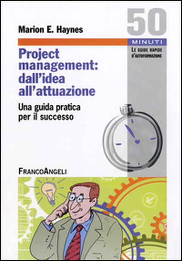 Project Management: dall'idea all'attuazione. Una guida pratica per il successo - Librerie.coop Project Management: dall'idea all'attuazione. Una guida pratica per il successo - Librerie.coop
