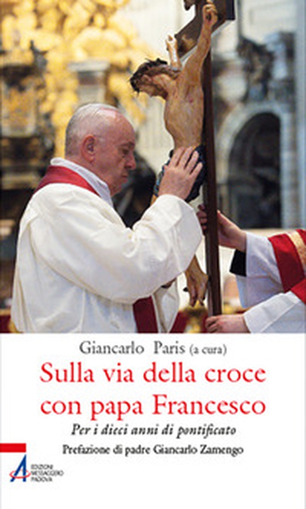 Sulla via della croce con papa Francesco. Per i dieci anni di pontificato - Librerie.coop Sulla via della croce con papa Francesco. Per i dieci anni di pontificato - Librerie.coop
