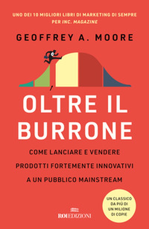 Oltre il burrone. Come lanciare e vendere prodotti fortemente innovativi ad un pubblico mainstream - Librerie.coop Oltre il burrone. Come lanciare e vendere prodotti fortemente innovativi ad un pubblico mainstream - Librerie.coop