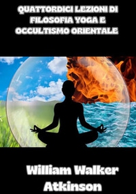 Quattordici lezioni di filosofia yoga e occultismo orientale - Librerie.coop Quattordici lezioni di filosofia yoga e occultismo orientale - Librerie.coop