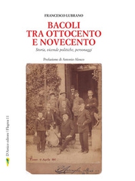 Bacoli tra Ottocento e Novecento. Storia, vicende politiche, personaggi - Librerie.coop
