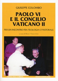 Paolo VI e il Concilio Vaticano II. Per un incontro fra teologia e pastorale - Librerie.coop Paolo VI e il Concilio Vaticano II. Per un incontro fra teologia e pastorale - Librerie.coop