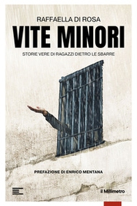 Vite minori. Storie vere di ragazzi dietro le sbarre - Librerie.coop Vite minori. Storie vere di ragazzi dietro le sbarre - Librerie.coop