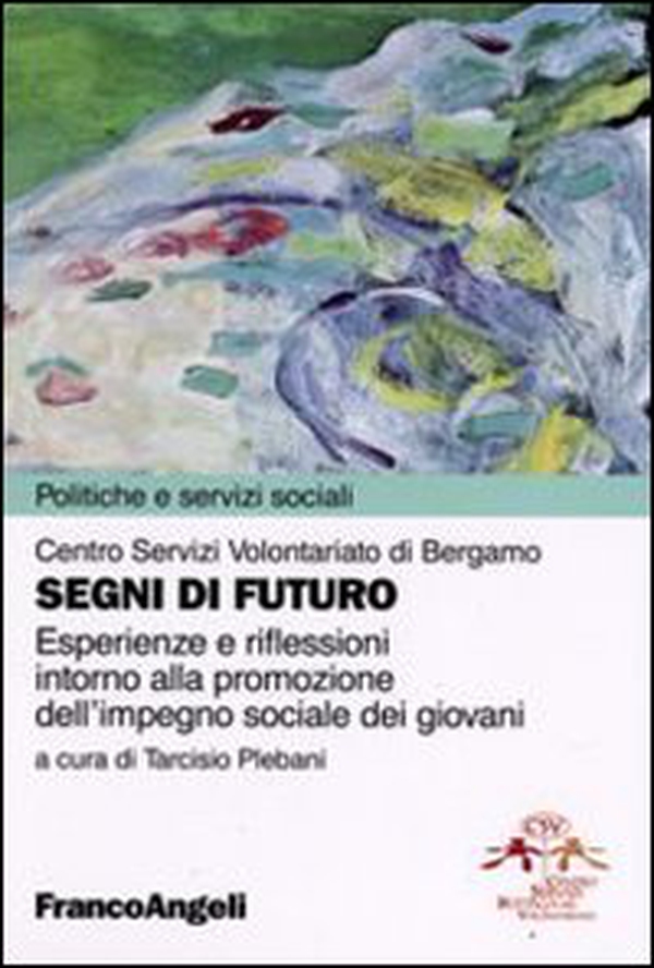Segni di futuro. Esperienze e riflessioni intorno alla promozione dell'impegno sociale dei giovani - Librerie.coop Segni di futuro. Esperienze e riflessioni intorno alla promozione dell'impegno sociale dei giovani - Librerie.coop