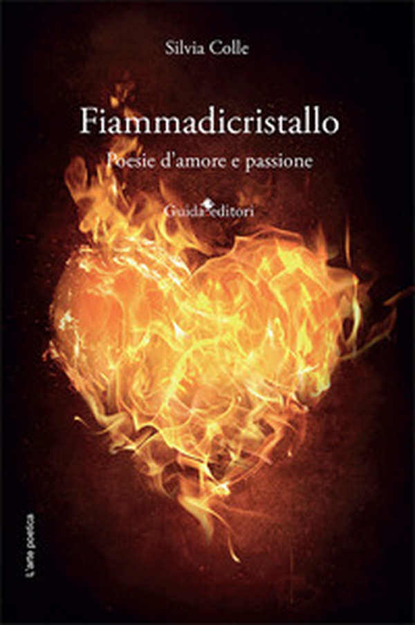 Fiammadicristallo. Poesie d'amore e passione - Librerie.coop Fiammadicristallo. Poesie d'amore e passione - Librerie.coop