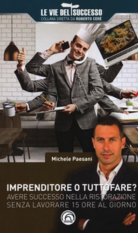 Imprenditore o tuttofare? Avere successo nella ristorazione senza lavorare 15 ore al giorno - Librerie.coop