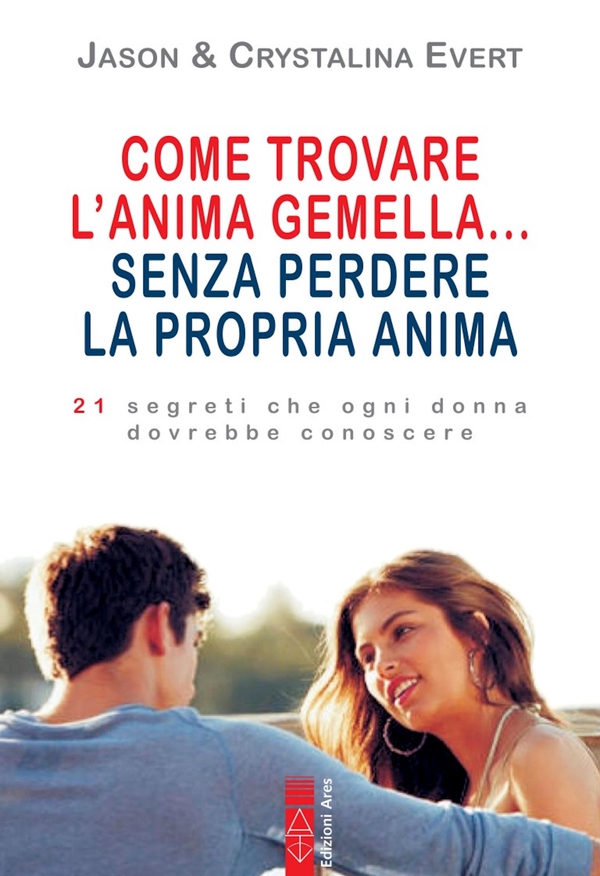 Come trovare l'anima gemella... senza perdere la propria anima - Librerie.coop Come trovare l'anima gemella... senza perdere la propria anima - Librerie.coop