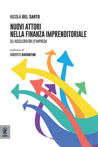 Nuovi attori nella finanza imprenditoriale. Gli acceleratori d'impresa - Librerie.coop