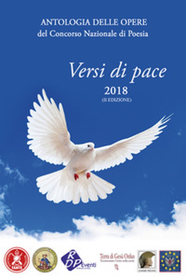 Antologia delle opere del concorso nazionale di poesia «Versi di pace» 2018 - Librerie.coop Antologia delle opere del concorso nazionale di poesia «Versi di pace» 2018 - Librerie.coop
