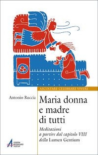 Maria donna e madre di tutti. Meditazioni a partire dal capitolo VIII della Lumen gentium - Librerie.coop