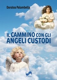 Il cammino con gli angeli custodi - Librerie.coop