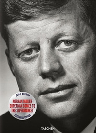 John F. Kennedy. Superman comes to the supermarket - Librerie.coop