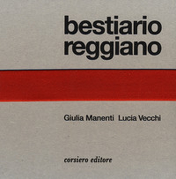 Bestiario reggiano - Librerie.coop Bestiario reggiano - Librerie.coop